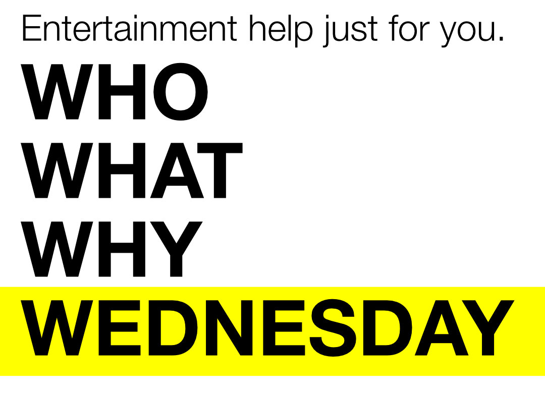 Who What Why Wednesday